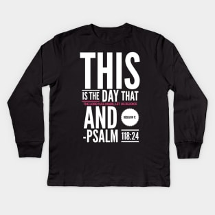 Psalm 118:24 Kids Long Sleeve T-Shirt